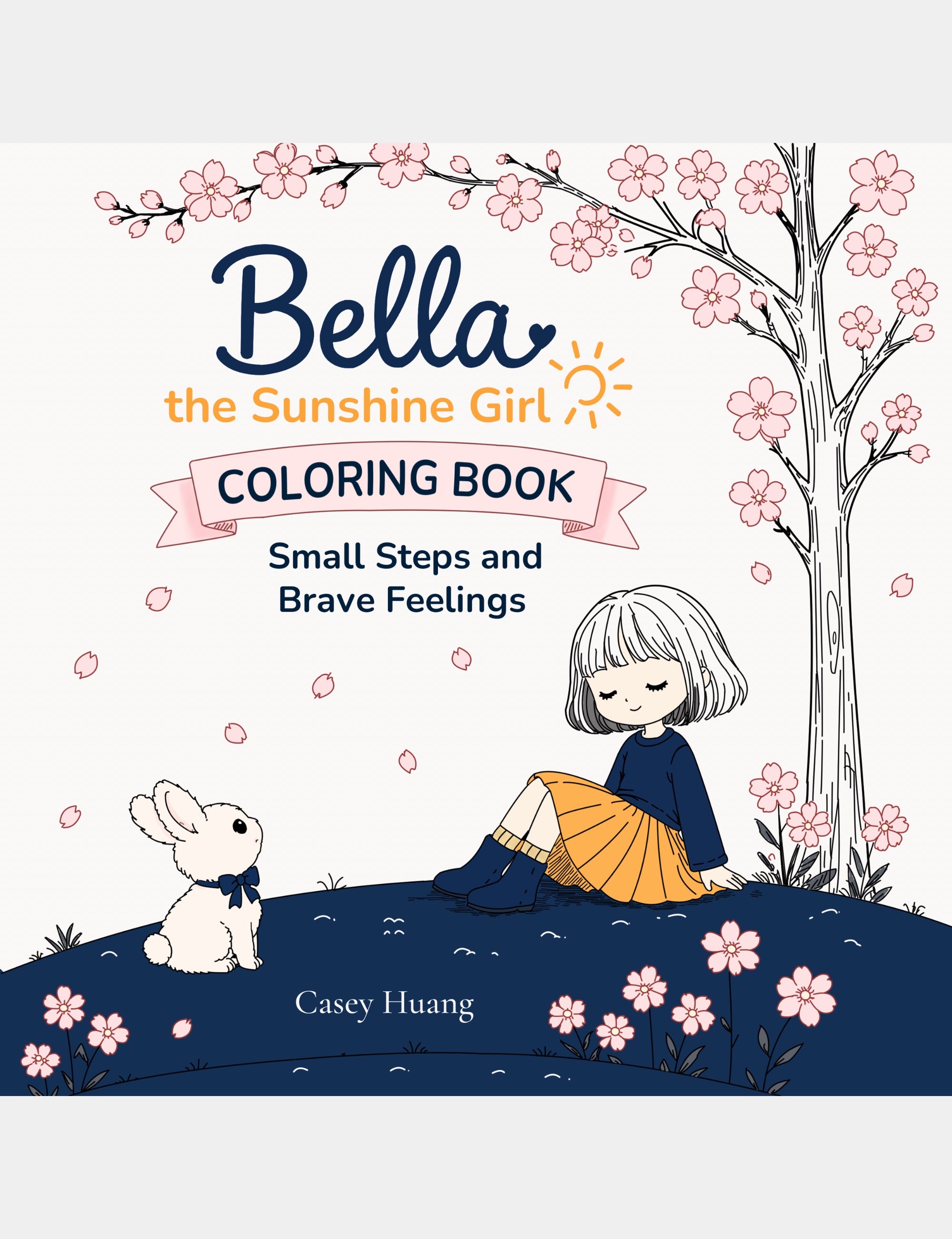 Book Cover of Bella the Sunshine Girl Color Book Small Steps and Brave Feelings by Casey Huang
