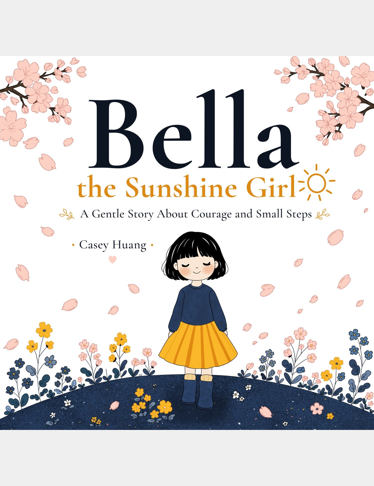 Bella the Sunshine Girl book cover by Casey Huang, featuring Bella surrounded by flowers in a story about courage and taking small steps.