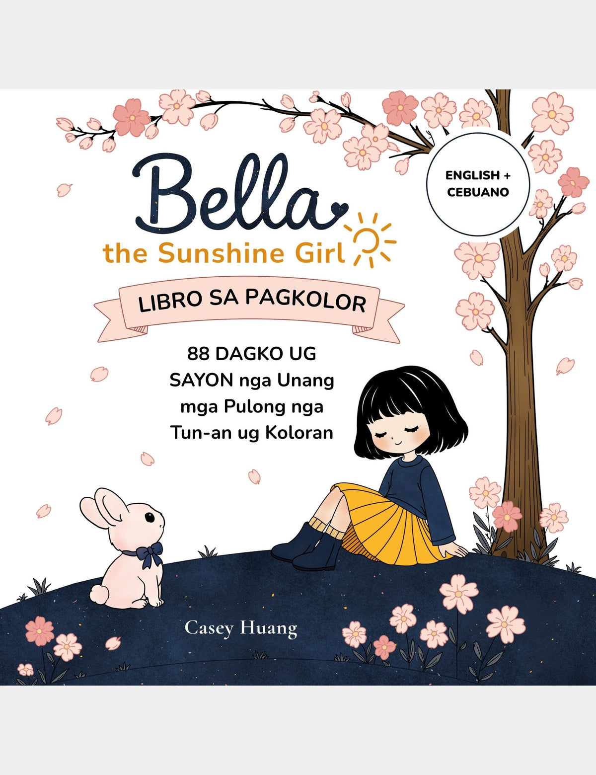 Front cover of Casey Huang’s Bella the Sunshine Girl Cebuano coloring book featuring Bella and Bun, titled “LIBRO SA PAGKOLOR — 88 Dagko ug Sayon nga Unang mga Pulong Nga Tun-an ug Koloran.”